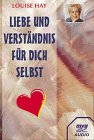 Liebe und Verst&auml;ndnis f&uuml;r Dich selbst - Cassette - Louise L. Hay