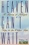 Heaven Can't Wait: A Survey of Alleged Trips to the Other Side