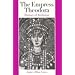 The Empress Theodora: Partner of Justinian