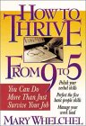 How to Thrive from 9 to 5: You Can Do More Than Just Survive on Your Job