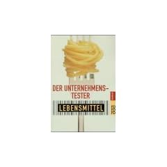 Der Unternehmenstester. Die Lebensmittel. Ein Ratgeber f�r den verantwortlichen Einkauf.