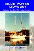 Blue Water Odyssey: Highlights of a Seven-Year Sailing Adventure