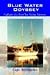 Blue Water Odyssey: Highlights of a Seven-Year Sailing Adventure
