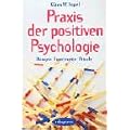 Praxis der Positiven Psychologie: �bungen, Experimente, Rituale