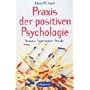 Praxis der Positiven Psychologie: Übungen, Experimente, Rituale
