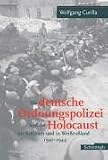Die deutsche Ordnungspolizei und der Holocaust im Baltikum und in Weißrußland 1941 - 1944