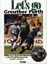 Let's go Greuther F&uuml;rth. SpVgg Greuther F&uuml;rth - ein Traditionsverein kehrt zur&uuml;ck