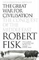 The Great War for Civilisation: The Conquest of the Middle East