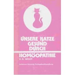 Unsere Katze - gesund durch Hom�opathie. Heilfibel eines Tierarztes