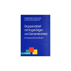 Gruppenarbeit mit Angeh�rigen von Demenzkranken: Ein therapeutischer Leitfaden