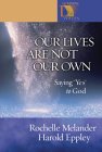 Our Lives Are Not Our Own: Saying "Yes" to God (Lutheran Voices)