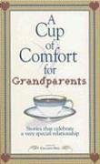 Cup of Comfort for Grandparents: Stories That Celebrate a Very Special Relationship