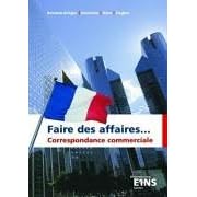 Faire des affaires...: Correspondance Commerciale Lehr-/Fachbuch