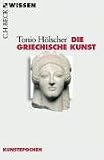 Die griechische Kunst - Tonio H&ouml;lscher