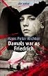 Damals war es Friedrich: Roman