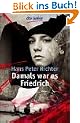 Damals war es Friedrich: Roman