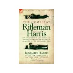 The Compleat Rifleman Harris: The Adventures of a Soldier of the 95th (Rifles) During the Peninsular Campaign of the Napoleonic Wars