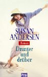 Drunter und dr&uuml;ber: Roman - Susan Andersen