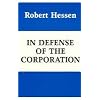 In Defense of the Corporation (HOOVER INST PRESS PUBLICATION)