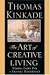 The Art of Creative Living- Making Every Day a Radiant Masterpiece [Doubleday Large Print Home Library Edition]