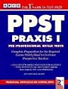 Ppst Praxis I: Pre-Professional Skills Tests (Preparation for the Praxis I/Ppst Exam)