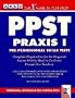 Ppst Praxis I: Pre-Professional Skills Tests (Preparation for the Praxis I/Ppst Exam)