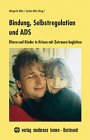 Bindung, Selbstregulation und ADS - Eltern und Kinder in Krisen mit Zutrauen begleiten - Margarita Klein, Jochen Klein