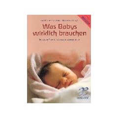 Was Babys wirklich brauchen: Praktische Tipps f�r die ersten Lebensmonate