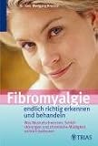 Fibromyalgie &iuml;&iquest;&frac12; endlich richtig erkennen und behandeln!