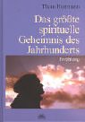 Das gr&ouml;sste spirituelle Geheimnis des Jahrhunderts - Erz&auml;hlung - Thom Hartmann