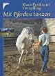 Mit Pferden tanzen. Versammeltes Reiten am losen Z�gel. Vertraute Harmonie von Anfang an