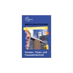 Fenster-, T�ren- und Fassadentechnik. Metallbautechnik