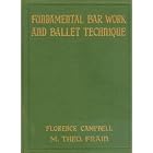 Click here to buy Fundamental Bar Work and Ballet Technique by  Florence Campbell and M. Theo Frain.