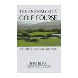 The Anatomy of a Golf Course: The Art of Golf Architecture