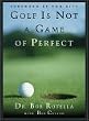 Golf is Not a Game of Perfect