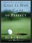 Golf is Not a Game of Perfect