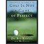 Golf is Not a Game of Perfect by Dr. Bob Rotella