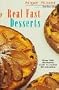Real Fast Desserts: Over 200 Desserts and Sweet Snacks in 30 Minutes