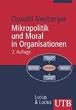 Mikropolitik und Moral in Organisationen: Herausforderung der Ordnung (Uni-Taschenb�cher M)