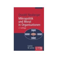 Mikropolitik und Moral in Organisationen: Herausforderung der Ordnung (Uni-Taschenb�cher M)