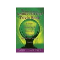 The Ultimate Unofficial Harry Potter. Trivia Book: Secrets, Mysteries and Fun Facts Including Half-Blood Prince Book 6