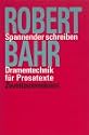 Dramentechnik f&uuml;r Prosatexte: Spannender schreiben