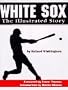 White Sox: The Illustrated Story