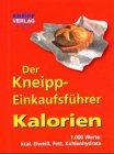 Der Kneipp-Einkaufsf&uuml;hrer Kalorien: 1000 Werte: kcal, Eiwei&szlig;, Fett, Kohlenhydrate - Ingrid Kiefer