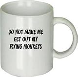 Do NOT Make Me Get Out My Flying Monkeys Mug