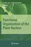 Functional Organization of the Plant Nucleus (Plant Cell Monographs)