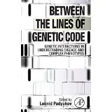 Between the Lines of Genetic Code: Genetic Interactions in Understanding Disease and Complex Phenotypes [HARDCOVER] [2013] [By Leonid Padyukov(Editor)]