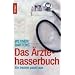 Das �rztehasserbuch: Ein Insider packt aus