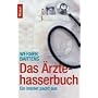 Das �rztehasserbuch: Ein Insider packt aus