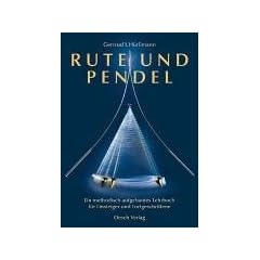 Rute und Pendel: Ein methodisch aufgebautes Lehrbuch f�r Einsteiger und Fortgeschrittene